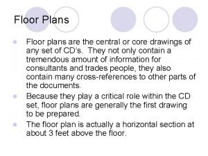 Floor Plans l l l Floor plans are