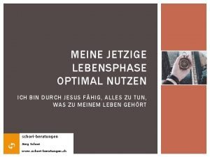 MEINE JETZIGE LEBENSPHASE OPTIMAL NUTZEN ICH BIN DURCH