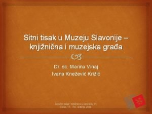 Sitni tisak u Muzeju Slavonije knjinina i muzejska