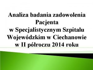 Analiza badania zadowolenia Pacjenta w Specjalistycznym Szpitalu Wojewdzkim