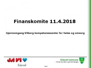 Finanskomite 11 4 2018 Gjennomgang Vilberg kompetansesenter for