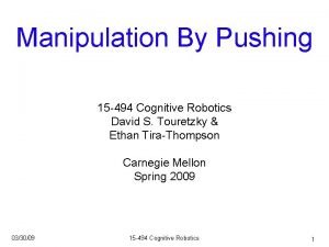 Manipulation By Pushing 15 494 Cognitive Robotics David