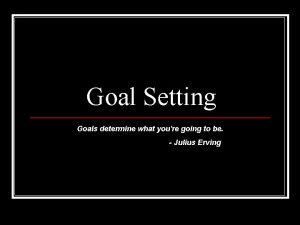 Review and revise your tentative goal statement