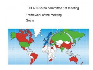 CERNKorea committee 1 st meeting Framework of the
