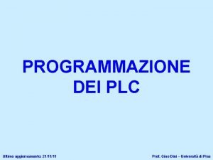 PROGRAMMAZIONE DEI PLC Ultimo aggiornamento 211111 Prof Gino