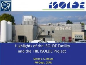 Highlights of the ISOLDE Facility and the HIE