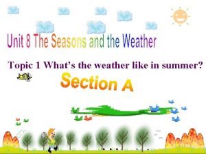 What is the weather like in summer?