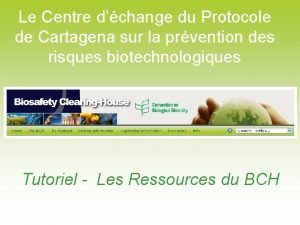 Le Centre dchange du Protocole de Cartagena sur