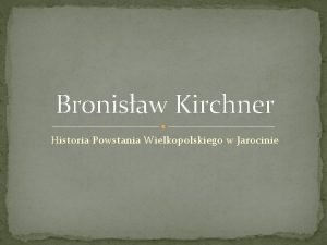 Bronisaw Kirchner Historia Powstania Wielkopolskiego w Jarocinie Kirchner