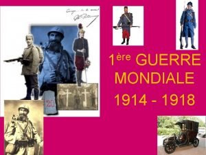 re 1 GUERRE MONDIALE 1914 1918 Un devoir