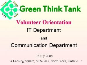 Green Think Tank Volunteer Orientation IT Department and