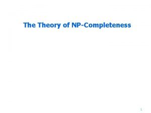 The Theory of NPCompleteness 1 What is NPcompleteness