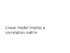 Linear model implies a correlation matrix Linear model