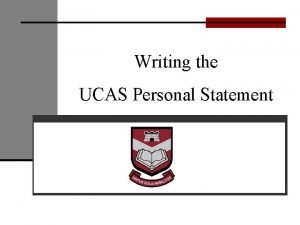 Writing the UCAS Personal Statement Purposes of the