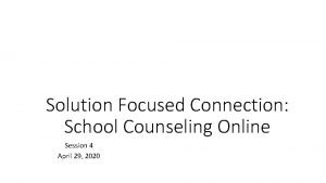 Solution Focused Connection School Counseling Online Session 4