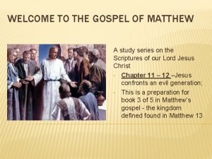 WELCOME TO THE GOSPEL OF MATTHEW A study