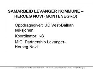 SAMARBEID LEVANGER KOMMUNE HERCEG NOVI MONTENEGRO Oppdragsgiver UD