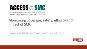 Monitoring coverage safety efficacy and impact of SMC