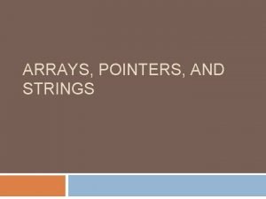 ARRAYS POINTERS AND STRINGS Onedimensional Arrays int grade