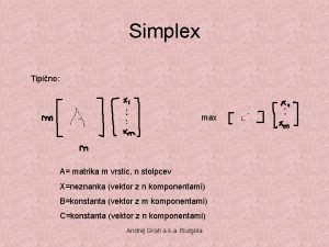 Simplex Tipino max A matrika m vrstic n