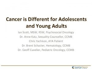 Cancer is Different for Adolescents and Young Adults