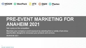 PREEVENT MARKETING FOR ANAHEIM 2021 Get a jump