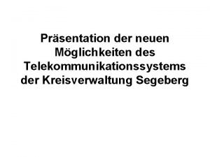 Prsentation der neuen Mglichkeiten des Telekommunikationssystems der Kreisverwaltung