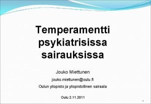 Temperamentti psykiatrisissa sairauksissa Jouko Miettunen jouko miettunenoulu fi