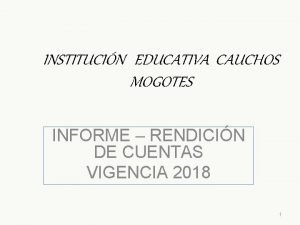 INSTITUCIN EDUCATIVA CAUCHOS MOGOTES INFORME RENDICIN DE CUENTAS