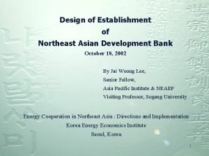 Design of Establishment of Northeast Asian Development Bank