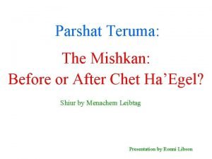 Parshat Teruma The Mishkan Before or After Chet