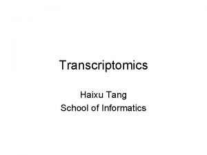 Transcriptomics Haixu Tang School of Informatics Basic operations