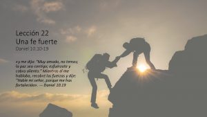 Leccin 22 Una fe fuerte Daniel 10 10