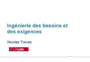 Ingnierie des besoins et des exigences Nicolas Treves