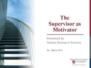 The Supervisor as Motivator Presented by Human Resource