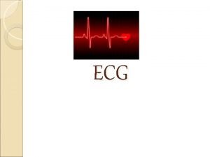 ECG Electrocardiography It is a voltage difference record