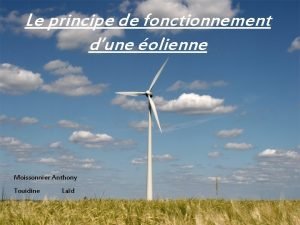 Le principe de fonctionnement dune olienne Moissonnier Anthony