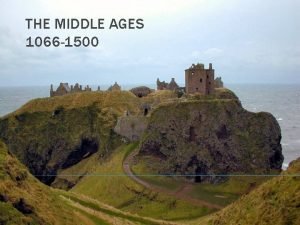THE MIDDLE AGES 1066 1500 OUTLINE Norman Conquest