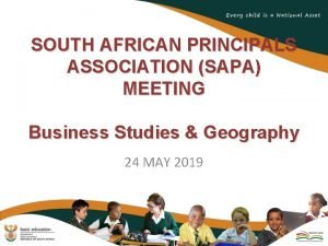 SOUTH AFRICAN PRINCIPALS ASSOCIATION SAPA MEETING Business Studies