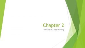 Chapter 2 Finances Career Planning Chapter 2 Finances
