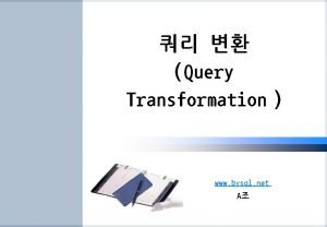 Query Transformation www bysql net A Optimizer Optimizer