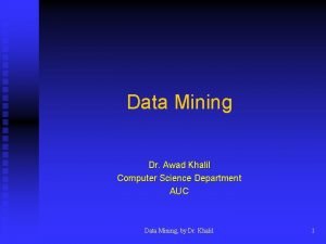 Data Mining Dr Awad Khalil Computer Science Department