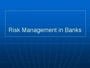 Risk Management in Banks Risk in banking business
