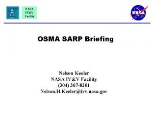 NASA IVV Facility OSMA SARP Briefing Nelson Keeler
