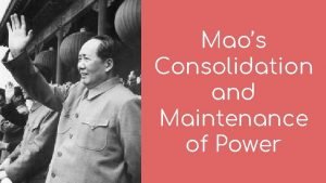 Mao maintenance of power