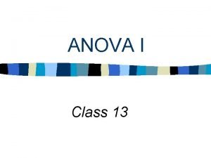 ANOVA I Class 13 Schedule for Remainder of