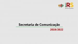 Secretaria de Comunicao 20192022 PLANEJAMENTO ESTRATGICO DO GOVERNO