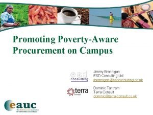 Promoting PovertyAware Procurement on Campus Jimmy Brannigan ESD