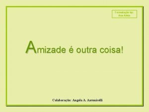 Formatao by Ana Arkia Amizade outra coisa Colaborao