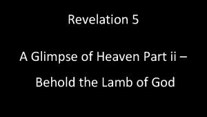 Revelation 5 A Glimpse of Heaven Part ii
